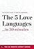 The Five Love Languages in 30 Minutes: The Expert Guide to Patrick Lencioni's Critically Acclaimed Bestseller (30 Minute Expert)