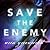 Save the Enemy