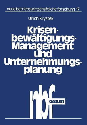 Krisenbewältigungs-Management und Unternehmungsplanung (neue betriebswirtschaftliche forschung (nbf)) (German Edition)