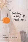 Solving the World's Problems by Robert Lee Brewer