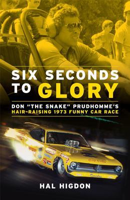 Six Seconds to Glory: Don "the Snake" Prudhomme's Hair-Raising 1973 Funny Car Race (Retro Reads)