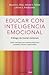 Educar con inteligencia emocio (Spanish Edition)