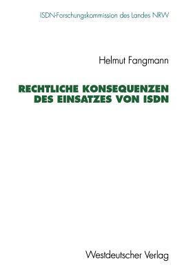 Rechtliche Konsequenzen des Einsatzes von ISDN (Schriftenreihe der ISDN-Forschungskommision des Landes Nordrhein-Westfallen) (German Edition)