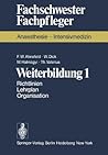 Weiterbildung 1: Richtlinien. Lehrplan. Organisation (Fachschwester - Fachpfleger) (German Edition) Weiterbildung 1: Richtlinien. Lehrplan. Organisation (Fachschwester - Fachpfleger) (German Edition)