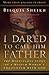 I Dared to Call Him Father:...