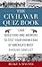 The Civil War Quiz Book: 1,600 Questions and Answers to Test Your Knowledge of America's Most Divisive Conflict