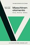 Maschinenelemente: Normung, Berechnung, Gestaltung (German Edition)