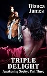 Triple Delight by Bianca  James
