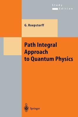 Path Integral Approach to Quantum Physics: An Introduction (Texts and Monographs in Physics)