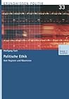 Politische Ethik: Vom Regieren und Räsonieren (Grundwissen Politik, 33) (German Edition) Politische Ethik: Vom Regieren und Räsonieren (Grundwissen Politik, 33) (German Edition)