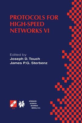 Protocols for High-Speed Networks VI: IFIP TC6 WG6.1 & WG6.4 / IEEE ComSoc TC on Gigabit Networking Sixth International Workshop on Protocols for ... in Information and Communication Technology)