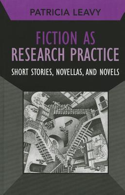 Fiction as Research Practice (Developing Qualitative Inquiry) (Volume 11)