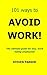 101 Ways To Avoid Work!