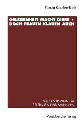 Gelegenheit macht Diebe ― doch Frauen klauen auch: Massenkriminalität bei Frauen und Männern (German Edition)