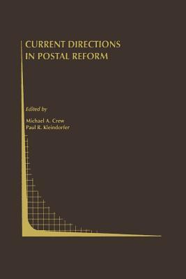 Current Directions in Postal Reform (Topics in Regulatory Economics and Policy)