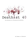 Death at 40 by Cheryl A. Shaffer
