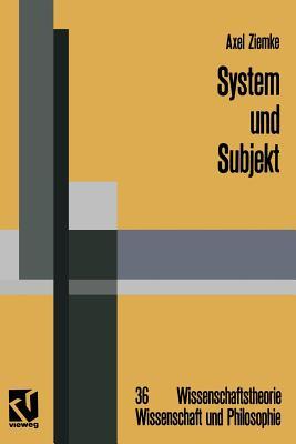 System und Subjekt: Biosystemforschung und Radikaler Konstruktivismus im Lichte der Hegelschen Logik (Wissenschaftstheorie, Wissenschaft und Philosophie) (German Edition)