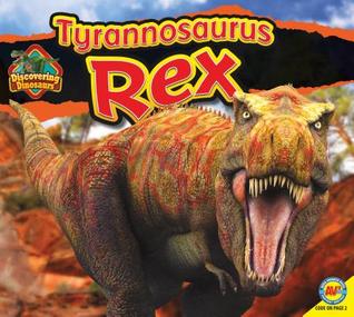 Tyrannosaurus Rex (Discovering Dinosaurs)