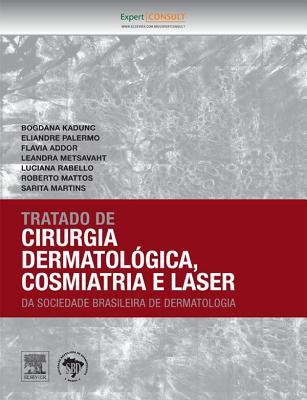 Tratado de Cirurgia Dermatol�gica, Cosmiatria E Laser Da Sbd-: Tratado de Cirurgia Dermatol�gica, Cosmiatria E Laser Da Sbd