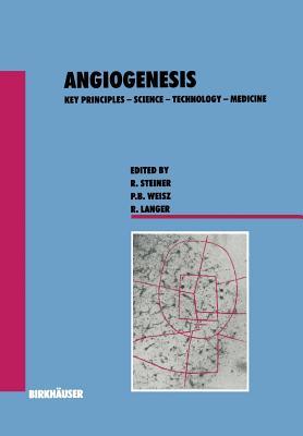 Angiogenesis: Key Principles — Science — Technology — Medicine (Experientia Supplementum)