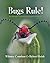 Bugs Rule!: An Introduction to the World of Insects