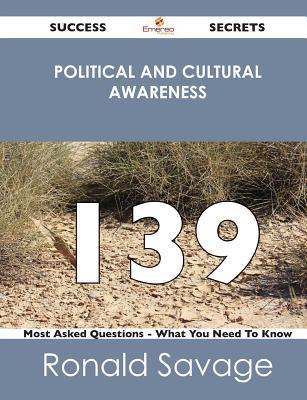 Political and Cultural Awareness: 139 Most Asked Questions - What You Need to Know