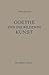 Goethe und die Bildende Kunst (German Edition)