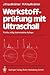 Werkstoffprüfung mit Ultraschall (German Edition)