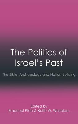 The Politics of Israel's Past: The Bible, Archaeology and Nation-Building