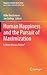 Human Happiness and the Pursuit of Maximization: Is More Always Better? (Happiness Studies Book Series)