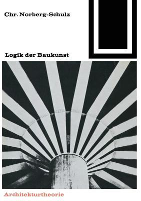 Logik der Baukunst (Bauwelt Fundamente) (German Edition)
