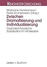 Zwischen Dramatisierung und Individualisierung: Geschlechtstypische Sozialisation im Kindesalter (Kindheitsforschung) (German Edition)