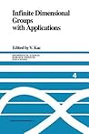 Infinite Dimensional Groups with Applications (Mathematical Sciences Research Institute Publications) Infinite Dimensional Groups with Applications (Mathematical Sciences Research Institute Publications)