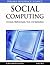 Social Computing: Concepts, Methodologies, Tools, and Applications