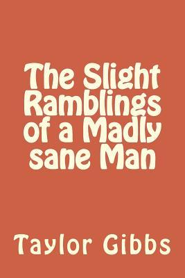 The Slight Ramblings of a Madly sane Man