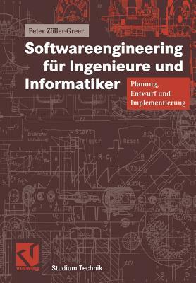 Softwareengineering für Ingenieure und Informatiker: Planung, Entwurf und Implementierung (Studium Technik) (German Edition)