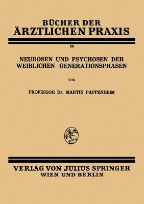 Neurosen und Psychosen der Weiblichen Generationsphasen (Bücher der ärztlichen Praxis) (German Edition)