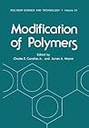 Modification of Polymers (Polymer Science and Technology Series)