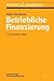 Betriebliche Finanzierung (Physica-Lehrbuch) (German Edition)