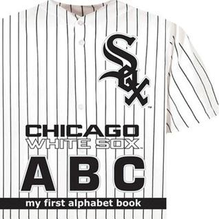 Chicago White Sox ABC (My First Alphabet Books (Michaelson Entertainment))