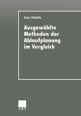 Ausgewählte Methoden der Ablaufplanung im Vergleich (German Edition)