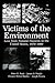 Victims of the Environment by James D. Wright