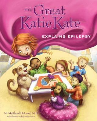The Great Katie Kate Explains Epilepsy (Hardcover)