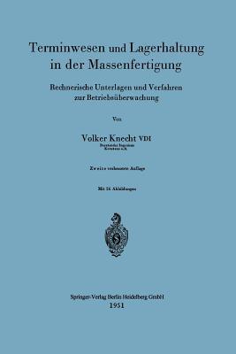 Terminwesen und Lagerhaltung in der Massenfertigung: Rechnerische Unterlagen und Verfahren zur Betriebsüberwachung