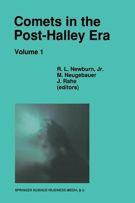 Comets in the Post-Halley Era: In Part Based on Reviews Presented at the 121st Colloquium of the International Astronomical Union, Held in Bamberg, ... (Astrophysics and Space Science Library, 167)