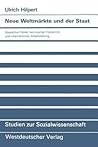 Neue Weltmärkte und der Staat: Staatliche Politik, technischer Fortschritt und internationale Arbeitsteilung (Studien zur Sozialwissenschaft, 94) (German Edition)