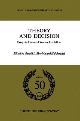 Theory and Decision: Essays in Honor of Werner Leinfellner (Theory and Decision Library)