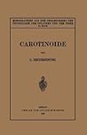 Carotinoide: Ein Biochemischer Bericht über Pflanzliche und Tierische Polyenfarbstoffe (Monographien aus dem Gesamtgebiet der Physiologie der Pflanzen und der Tiere, 31) (German Edition)