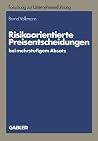 Risikoorientierte Preisentscheidungen bei mehrstufigem Absatz (Betriebswirtschaftliche Forschung zur Unternehmensführung, 15) (German Edition) Risikoorientierte Preisentscheidungen bei mehrstufigem Absatz (Betriebswirtschaftliche Forschung zur Unternehmensführung, 15) (German Edition)