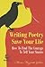 Writing Poetry To Save Your...